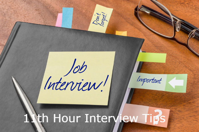 Have a Job Interview Tomorrow! 11th Hour Interview Tips